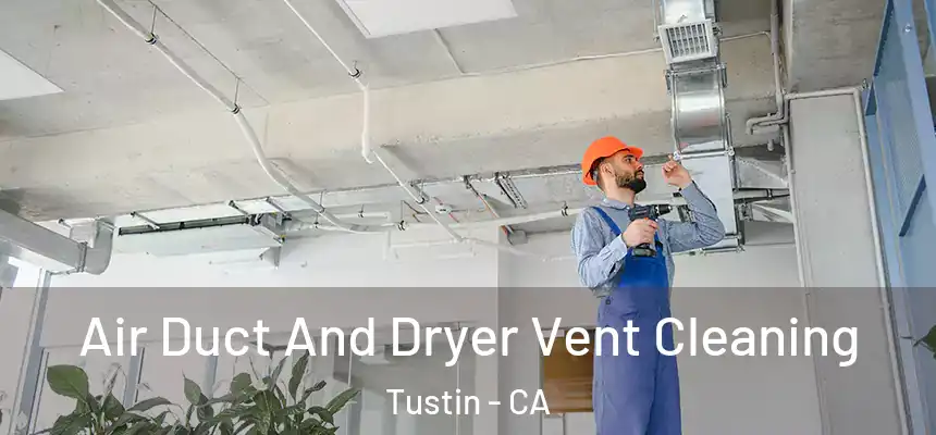 Air Duct And Dryer Vent Cleaning Tustin - CA