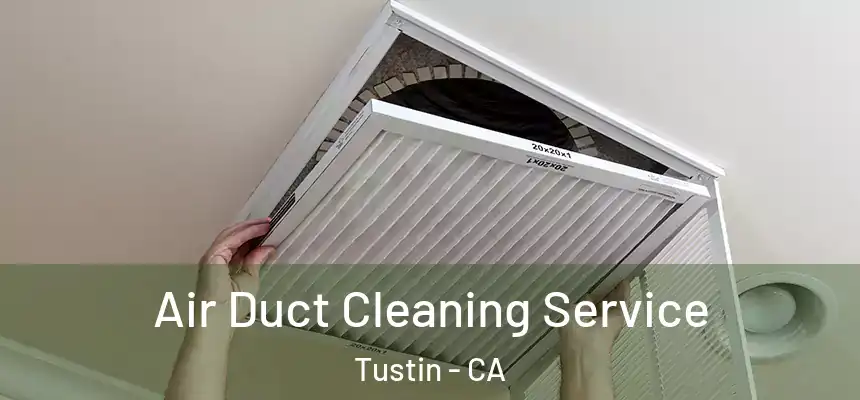 Air Duct Cleaning Service Tustin - CA
