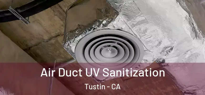 Air Duct UV Sanitization Tustin - CA