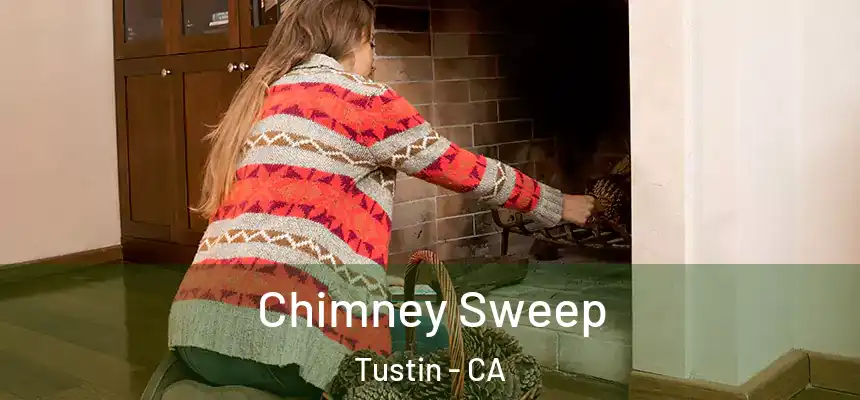 Chimney Sweep Tustin - CA