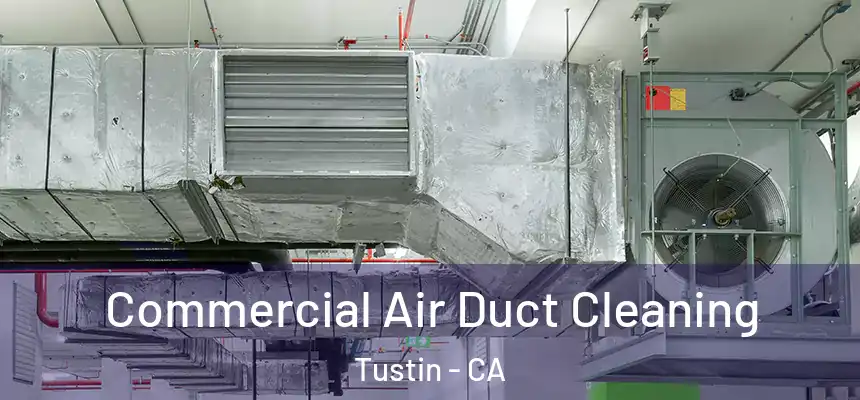 Commercial Air Duct Cleaning Tustin - CA