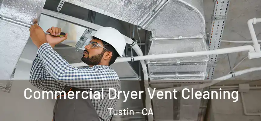 Commercial Dryer Vent Cleaning Tustin - CA