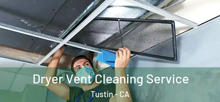 Dryer Vent Cleaning Service Tustin - CA