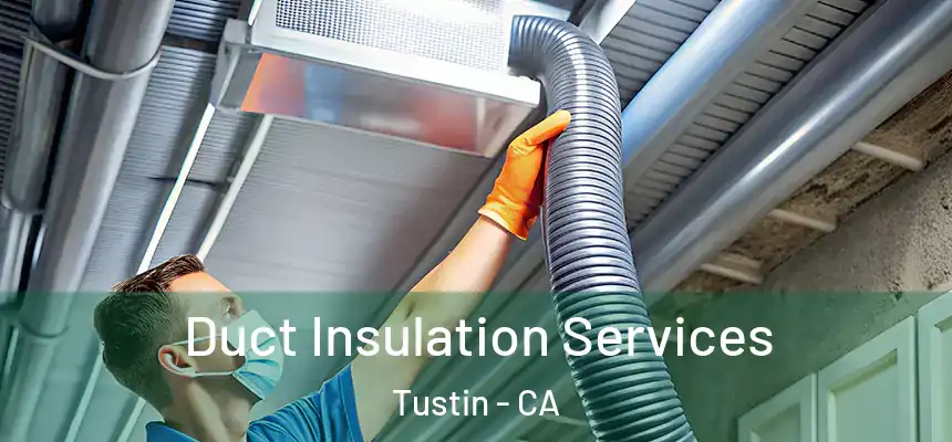 Duct Insulation Services Tustin - CA