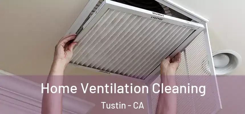 Home Ventilation Cleaning Tustin - CA