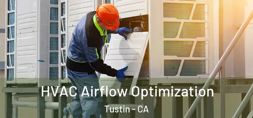 HVAC Airflow Optimization Tustin - CA