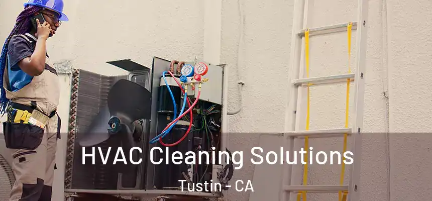 HVAC Cleaning Solutions Tustin - CA