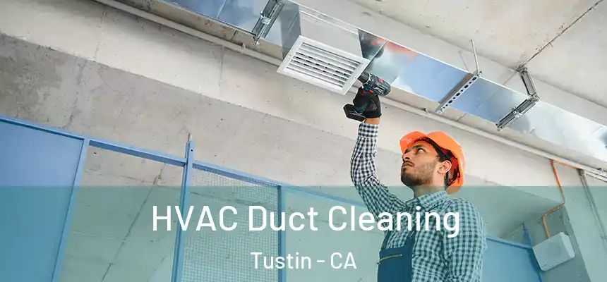 HVAC Duct Cleaning Tustin - CA