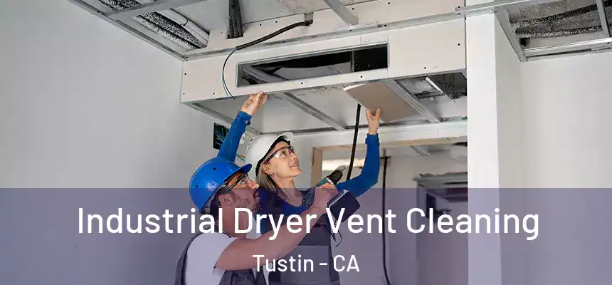 Industrial Dryer Vent Cleaning Tustin - CA