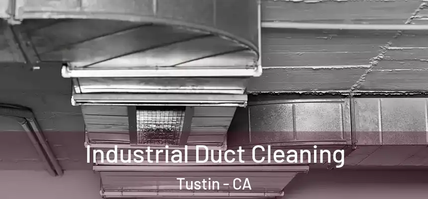 Industrial Duct Cleaning Tustin - CA