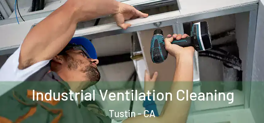 Industrial Ventilation Cleaning Tustin - CA