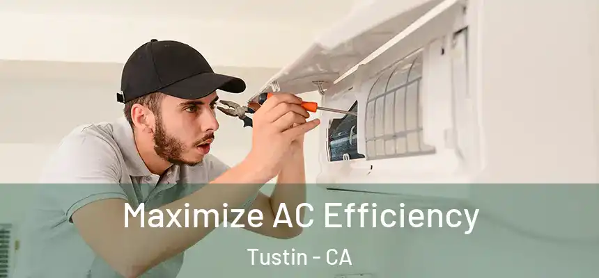 Maximize AC Efficiency Tustin - CA