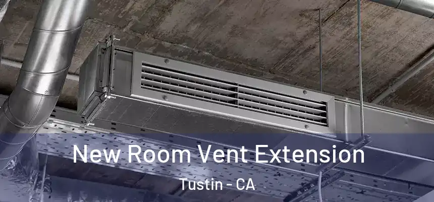 New Room Vent Extension Tustin - CA