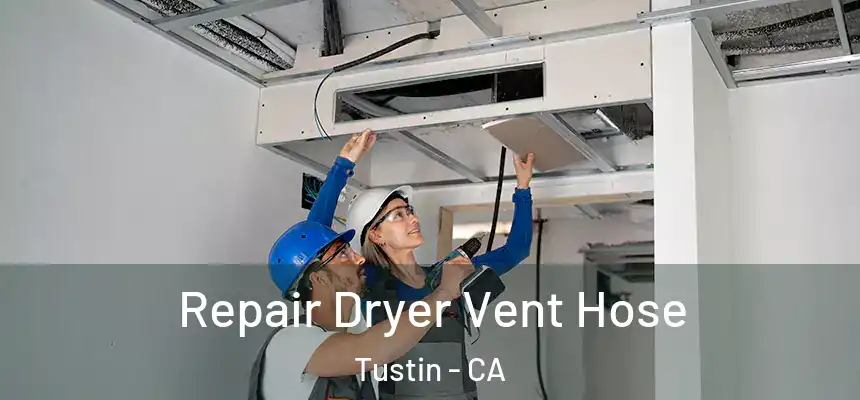 Repair Dryer Vent Hose Tustin - CA