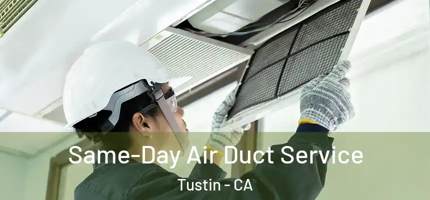 Same-Day Air Duct Service Tustin - CA