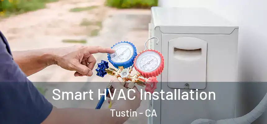 Smart HVAC Installation Tustin - CA