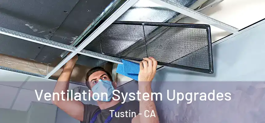 Ventilation System Upgrades Tustin - CA